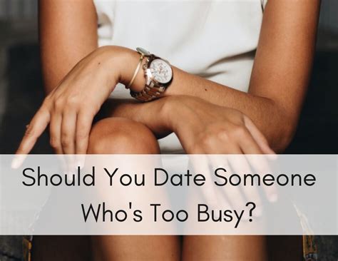 dating someone who is too busy for you